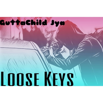 GuttaChild Jya Loose Keys (feat. GuttaChild Jya) - Single