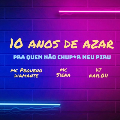 10 Anos de Azar pra Quem Não Chupar Meu Piru - Single