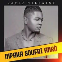 PAKA SOUFRI ANKÒ — DAVID VILSAINT