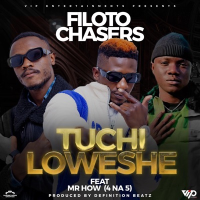 Filoto Chasers Tuchi Loweshe (feat. Mr How (4 na 5)) - Single