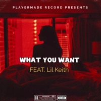 What You Want (feat. Lil Keith) - Single - Joueur