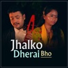 Jhalko Dherai Bho (feat. Sangita Rana Magar) - EP