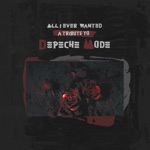 All I Ever Wanted - A Tribute to Depeche Mode