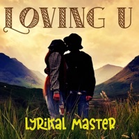 Loving U - Single - Lyrikal Master