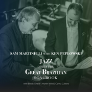 Jazz Meets the Great Brazilian Songbook (feat. Ken Peplowski) - Sam Martinelli