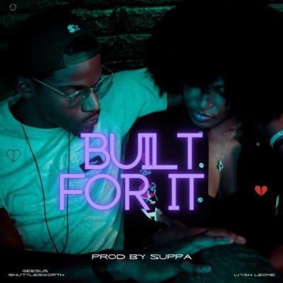 Built for It (feat. Geesus Shuttlesworth & Liyah Leone) - Single