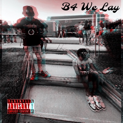B4 We Lay (feat. 1Trip) - Single