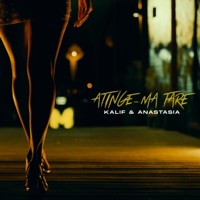 Atinge-ma Tare (feat. Anastasia Toader) - Single - Kalif
