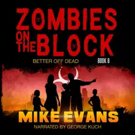 Better Off Dead: Zombies on the Block, Book 8 (Unabridged)