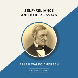 Self-Reliance and Other Essays (AmazonClassics Edition) (Unabridged)