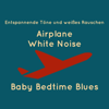 One Hour of Airplane White Noise For Silence and Concentration - Baby Bedtime Blues