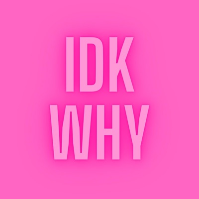 Idk Why - Single
