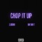 Chop It Up (feat. Dat Boi T) - Z.Güero lyrics