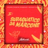 Subaquatico Da Marcone (feat. DJ SZS 013, MC KAUÃ DA ZO & MC VK DA VS) - Single