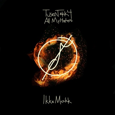 Song - Tusen Takk 4 All My Haters - Ikke Musikk