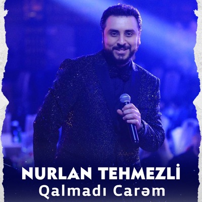 Nurlan Tehmezli - Qalmadı Carəm