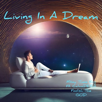 Living In a Dream (feat. CalicoDEIRA & Foolish the GOD) - Single