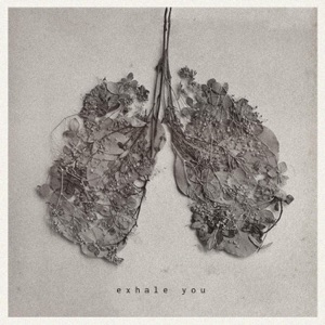 Exhale You - Single