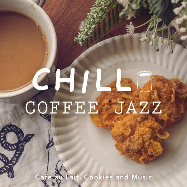 Chill Coffee Jazz -Cafe au Lait, Cookies and Music