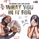 What You In It For feat G Dirty Sippa Che D Ness Single