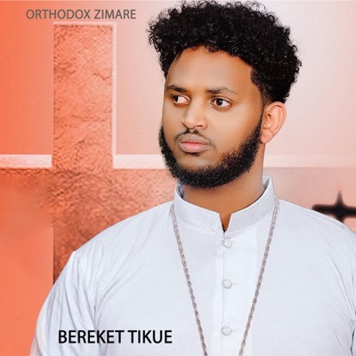Orthodox Zimare - Bereket Tikue