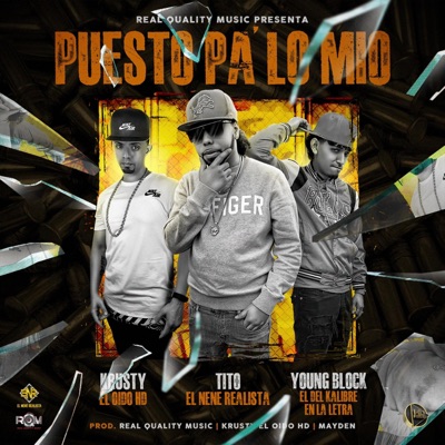 Puesto Pa Lo Mio (feat. Krusty El Oido Hd & Young Block El Del Kalibre En La Letra) - Single