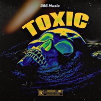 Toxic (feat. Prod. JackAngelBeats) - Single - 386 Music