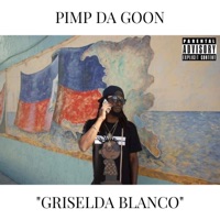 Griselda Blanco - Single - Pimp Da Goon