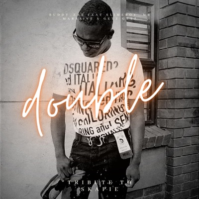 DOUBLE (TIBUTE TO SKAPIE) (feat. SLIMEBOY, MR MARSSIVE & GETZ GETZ) [TRIBUTE] - Single