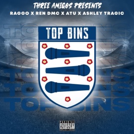 Top Bins (feat. Raggo, Ashley Tragic, Ren DMC & Atu) Three Amigos