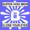 Close Your Eyes (Vibeizm Dub) - Super Hoo Men lyrics