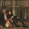 Love Ain't Pretty - Charles Esten