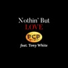 Nothin' But Love (feat. Tony White) - Single