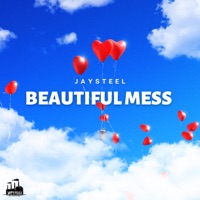 Beautiful Mess - Single - JaySteel