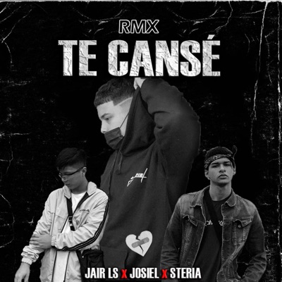 Te Cansé RMX (feat. Jair LS & Steria) - Single