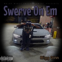 Swerve On Em - Single - Bigg Ginn