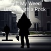 Left My Weed Underneath a Rock - Single (feat. Tommy G) - Single