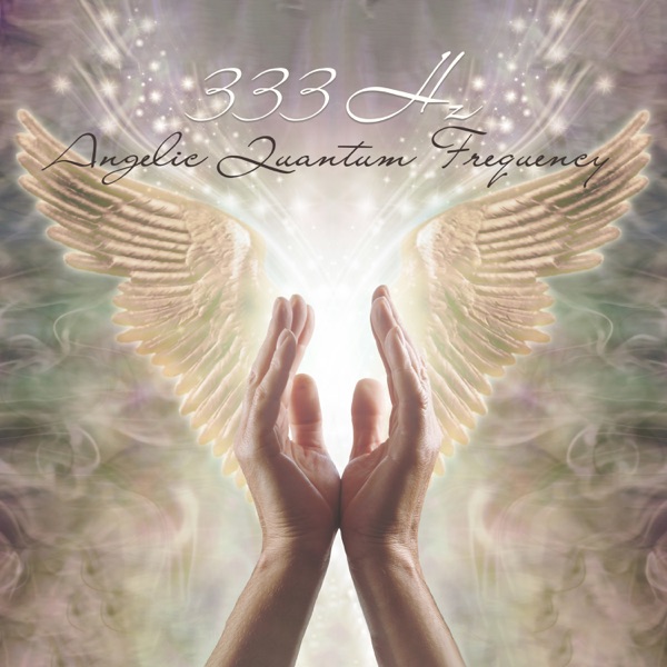 333 Hz: Angelic Quantum Frequency - Hyper Focus & Mind Activating