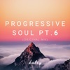 Progressive Soul, Pt. 6