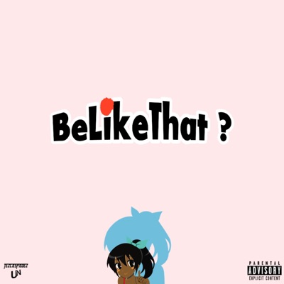 BeLikeThat ? (feat. TezlaSpadez) - Single