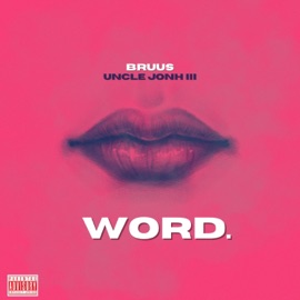 Word. BRUUS & Uncle JoNH III
