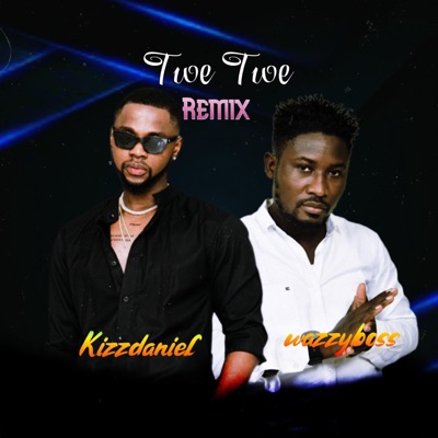 Wazzyboss - Twe Twe,Kizzdaniel