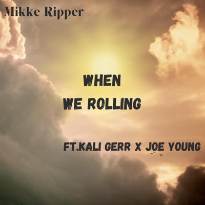 When We Rolling (feat. kali gerr, Joe Young & trybishop) - Single