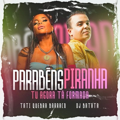 Parabéns Piranha (Tu Agora Tá Formada) - Single