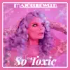 So Toxic