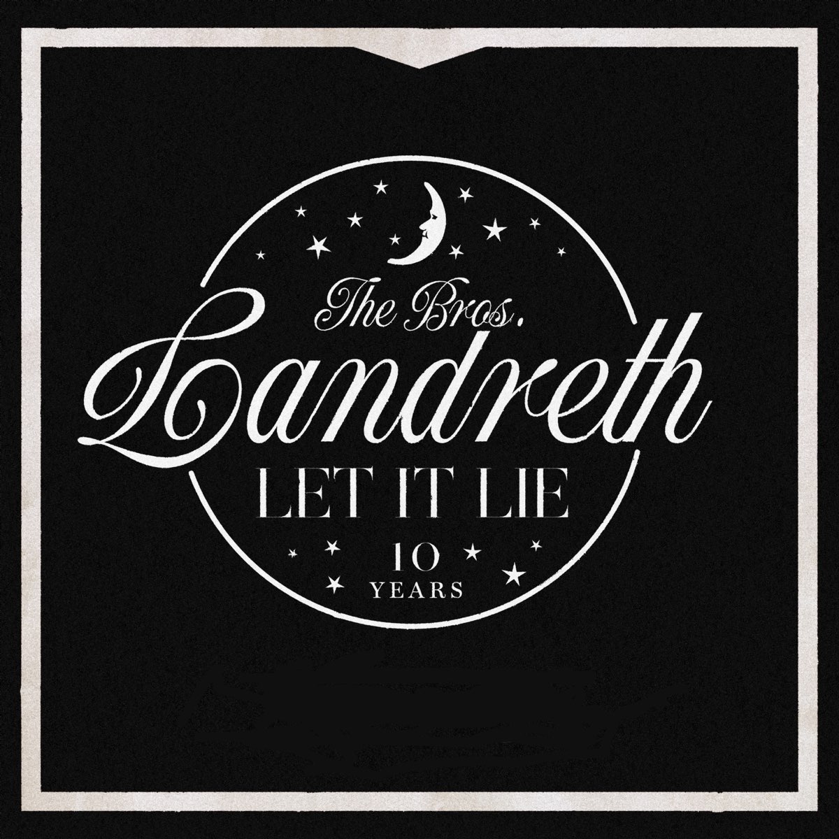 Let it Lie (10th Anniversary Deluxe Edition)》- The Bros. Landreth的专辑 ...