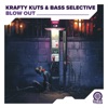 KRAFTY KUTS/BASS SELECTIVE - Blow Out