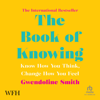 The Book of Knowing : Know How You Think, Change How You Feel(Default Blank) - Gwendoline Smith