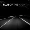 Blur Of The Night