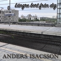 Längre bort från dig - Single - Anders Isacsson